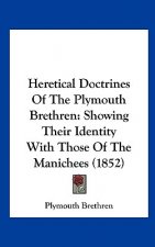 Heretical Doctrines Of The Plymouth Brethren