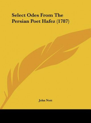 Select Odes From The Persian Poet Hafez (1787)