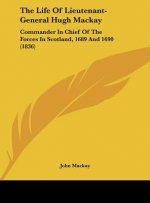 The Life Of Lieutenant-General Hugh Mackay