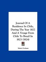Journal Of A Residence In Chile, During The Year 1822 And A Voyage From Chile To Brazil In 1823 (1824)