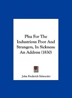 Plea For The Industrious Poor And Strangers, In Sickness
