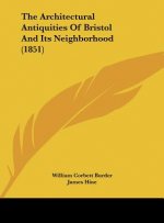 The Architectural Antiquities Of Bristol And Its Neighborhood (1851)