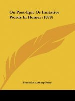On Post-Epic Or Imitative Words In Homer (1879)