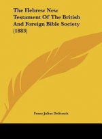 The Hebrew New Testament Of The British And Foreign Bible Society (1883)