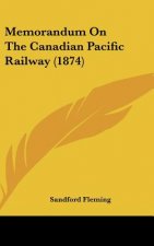 Memorandum On The Canadian Pacific Railway (1874)
