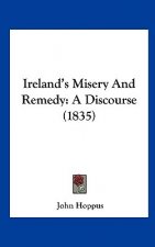 Ireland's Misery And Remedy