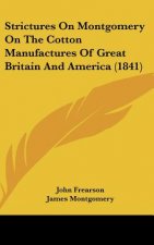 Strictures On Montgomery On The Cotton Manufactures Of Great Britain And America (1841)