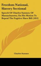 Freedom National, Slavery Sectional