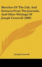Sketches Of The Life, And Extracts From The Journals, And Other Writings Of Joseph Croswell (1809)