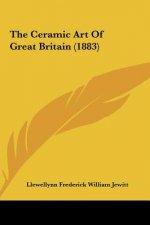 The Ceramic Art Of Great Britain (1883)