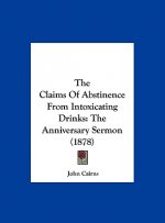 The Claims Of Abstinence From Intoxicating Drinks