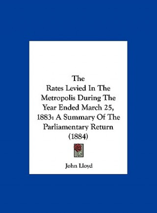 The Rates Levied In The Metropolis During The Year Ended March 25, 1883