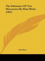 The Substance Of Two Discourses By Elias Hicks (1825)