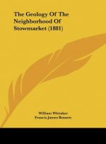 The Geology Of The Neighborhood Of Stowmarket (1881)