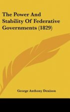 The Power And Stability Of Federative Governments (1829)