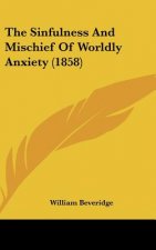The Sinfulness And Mischief Of Worldly Anxiety (1858)