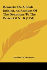 Remarks On A Book Intitled, An Account Of The Donations To The Parish Of N...K (1751)