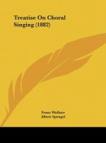 Treatise On Choral Singing (1882)