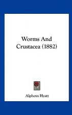 Worms And Crustacea (1882)