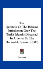 The Question Of The Bahama Jurisdiction Over The Turk's Islands