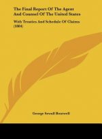 The Final Report Of The Agent And Counsel Of The United States