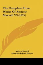 The Complete Prose Works Of Andrew Marvell V3 (1875)