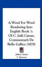 A Word For Word Rendering Into English Book 1