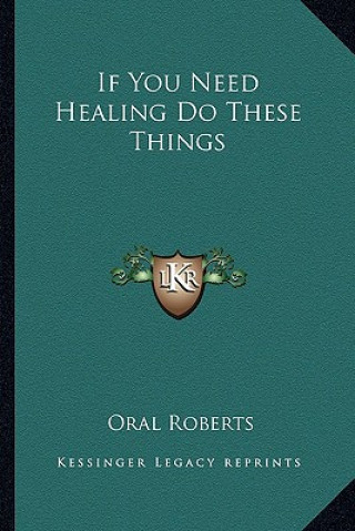 If You Need Healing Do These Things