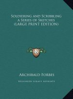 Soldiering and Scribbling a Series of Sketches (LARGE PRINT EDITION)