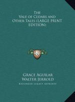 The Vale of Cedars and Other Tales (LARGE PRINT EDITION)