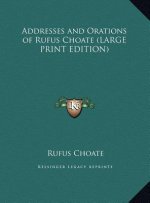 Addresses and Orations of Rufus Choate (LARGE PRINT EDITION)