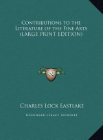 Contributions to the Literature of the Fine Arts (LARGE PRINT EDITION)