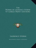The Works of Laurence Sterne V7 (LARGE PRINT EDITION)