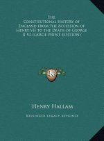 The Constitutional History of England from the Accession of Henry VII to the Death of George II V2 (LARGE PRINT EDITION)