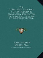 The Fo Sho Hing Tsan King a Life of Buddha by Asvaghosha Bodhisattva