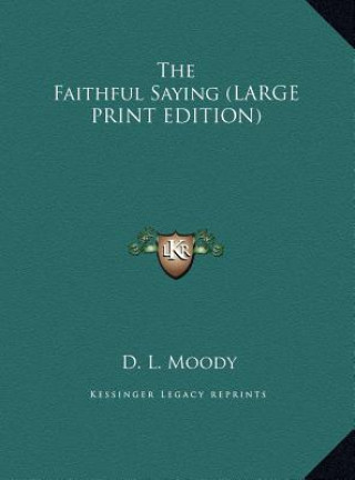 The Faithful Saying (LARGE PRINT EDITION)