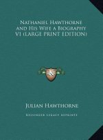 Nathaniel Hawthorne and His Wife a Biography V1 (LARGE PRINT EDITION)