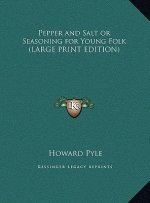 Pepper and Salt or Seasoning for Young Folk (LARGE PRINT EDITION)