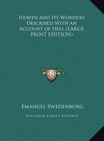 Heaven and Its Wonders Described With an Account of Hell (LARGE PRINT EDITION)