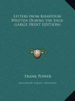 Letters from Khartoum Written During the Siege (LARGE PRINT EDITION)
