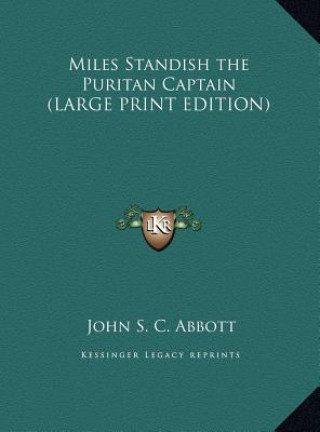Miles Standish the Puritan Captain (LARGE PRINT EDITION)