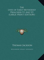 The Lives of Early Methodist Preachers V1 And V2 (LARGE PRINT EDITION)