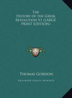 The History of the Greek Revolution V1 (LARGE PRINT EDITION)