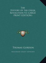 The History of the Greek Revolution V2 (LARGE PRINT EDITION)