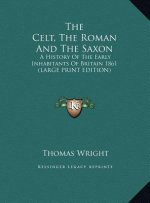 The Celt, The Roman And The Saxon