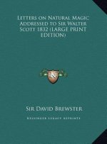 Letters on Natural Magic Addressed to Sir Walter Scott 1832 (LARGE PRINT EDITION)