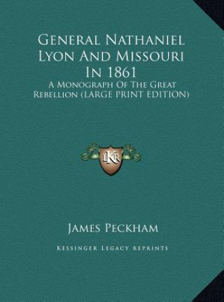 General Nathaniel Lyon And Missouri In 1861