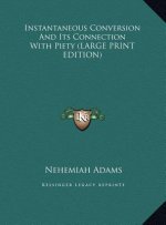 Instantaneous Conversion And Its Connection With Piety (LARGE PRINT EDITION)