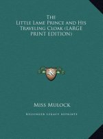 The Little Lame Prince and His Traveling Cloak (LARGE PRINT EDITION)