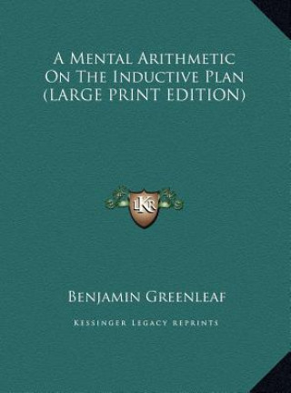 A Mental Arithmetic On The Inductive Plan (LARGE PRINT EDITION)